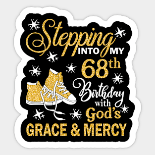 Stepping Into My 68th Birthday With God's Grace & Mercy Bday Sticker